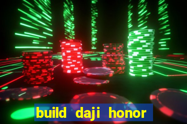 build daji honor of kings